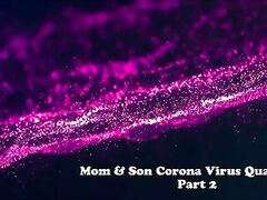Coronavirus Quarantine - Mom & StepSon - Isolation For Survival - Part 2 - Shiny Cock Films